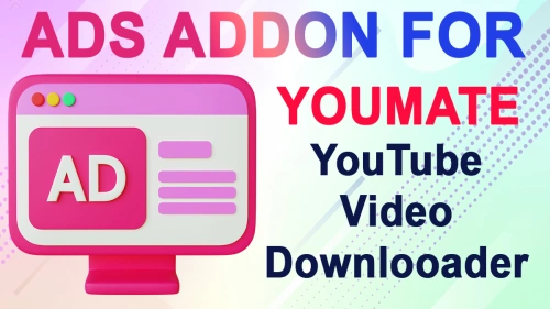Ads Addon For YouMate - YouTube 4K Video Saver